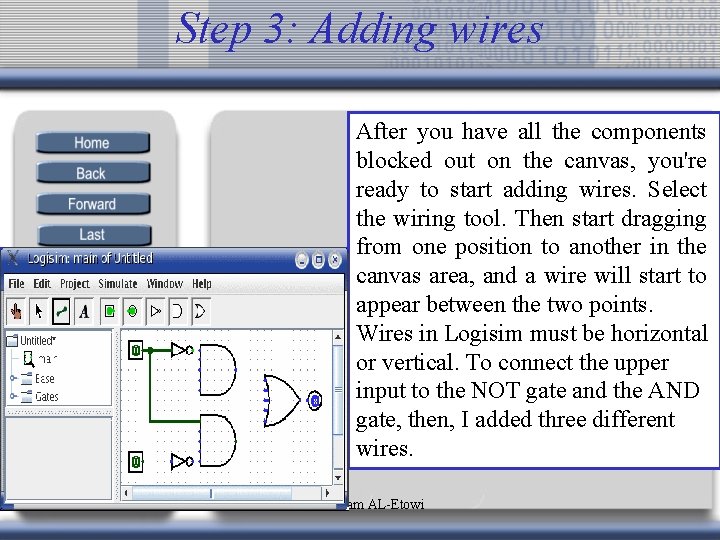 Step 3: Adding wires After you have all the components blocked out on the