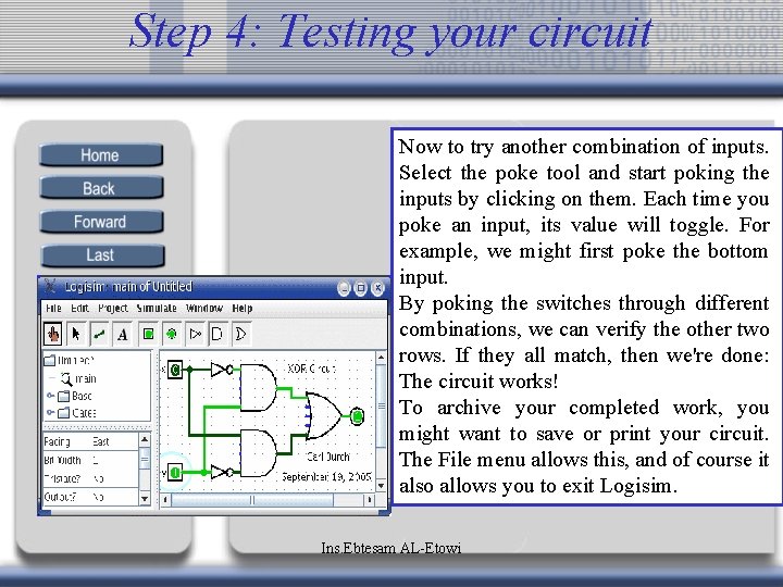 Step 4: Testing your circuit Now to try another combination of inputs. Select the