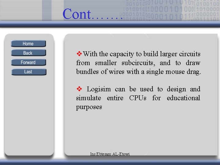 Cont……. v. With the capacity to build larger circuits from smaller subcircuits, and to