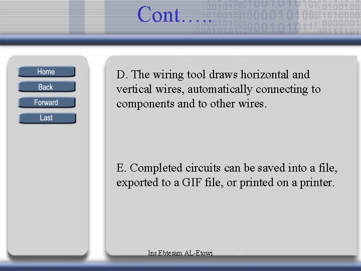 Cont…. . D. The wiring tool draws horizontal and vertical wires, automatically connecting to