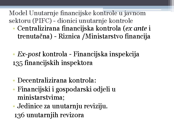 Model Unutarnje financijske kontrole u javnom sektoru (PIFC) - dionici unutarnje kontrole • Centralizirana