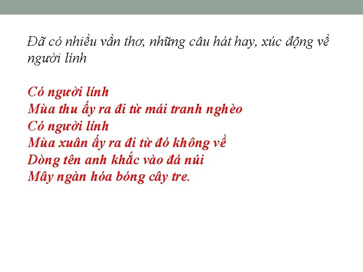 Đã có nhiều vần thơ, những câu hát hay, xúc động về người lính