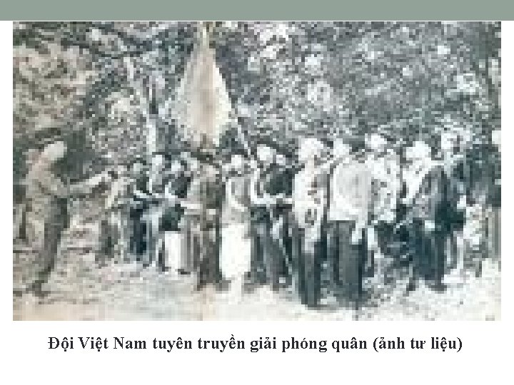 Đội Việt Nam tuyên truyền giải phóng quân (ảnh tư liệu) 