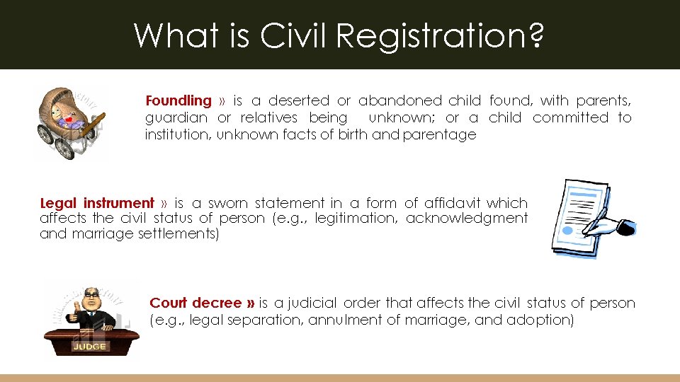 What is Civil Registration? Foundling » is a deserted or abandoned child found, with