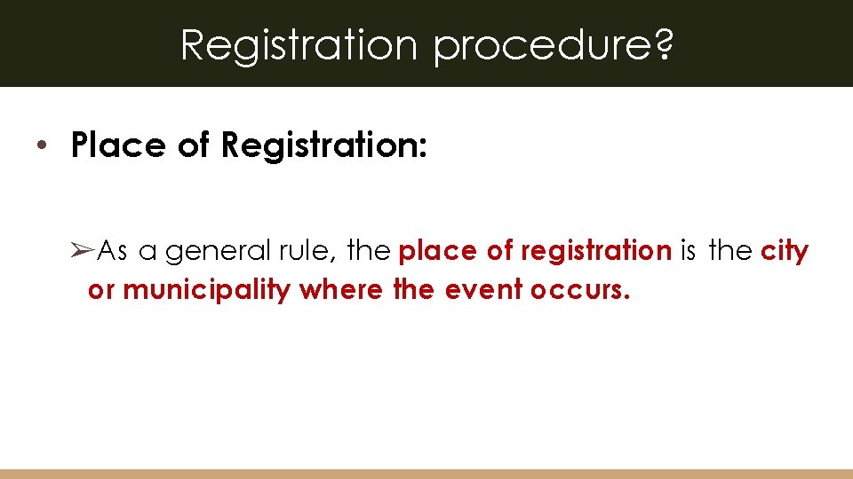 Registration procedure? • Place of Registration: ➢As a general rule, the place of registration