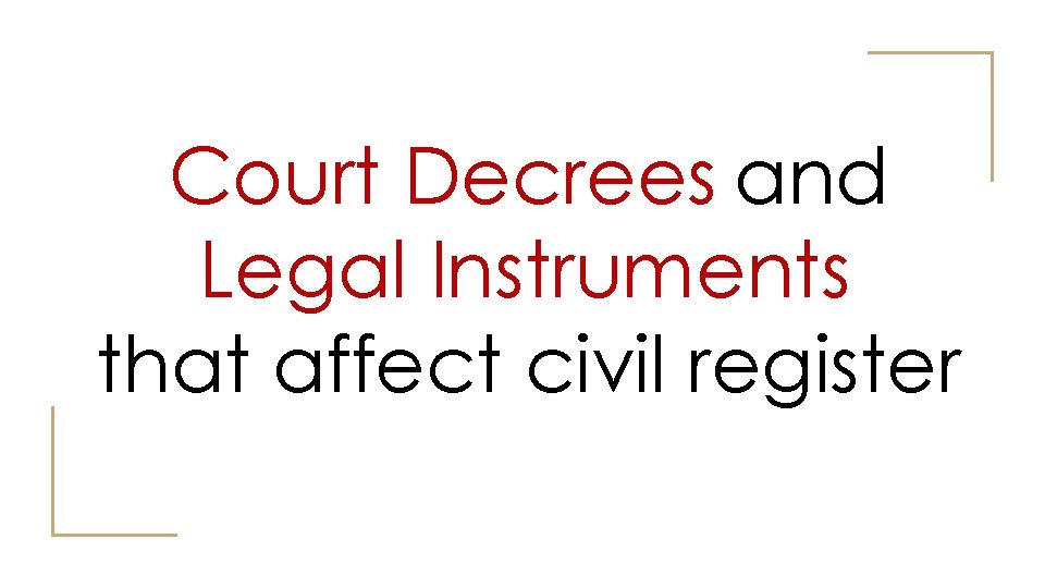 Court Decrees and Legal Instruments that affect civil register 