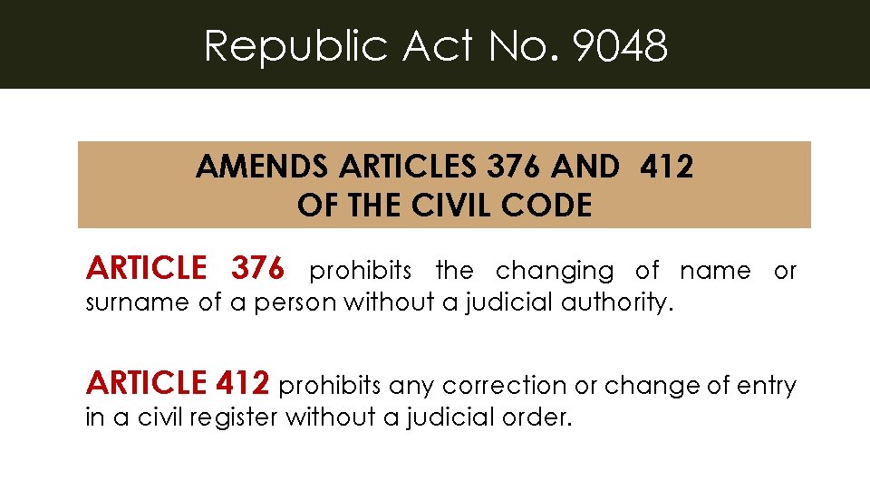 Republic Act No. 9048 AMENDS ARTICLES 376 AND 412 OF THE CIVIL CODE ARTICLE