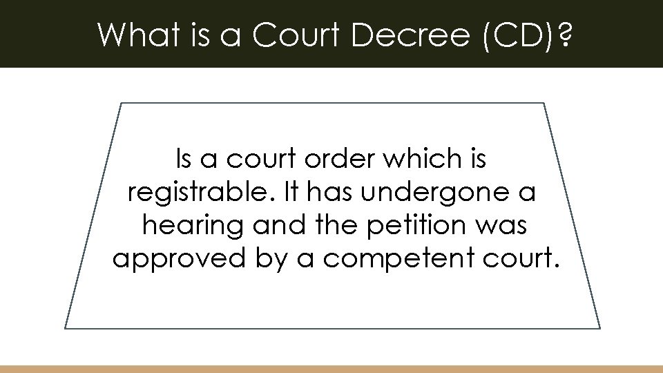 What is a Court Decree (CD)? Is a court order which is registrable. It