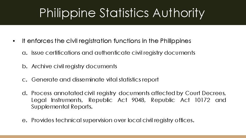 Philippine Statistics Authority • It enforces the civil registration functions in the Philippines a.
