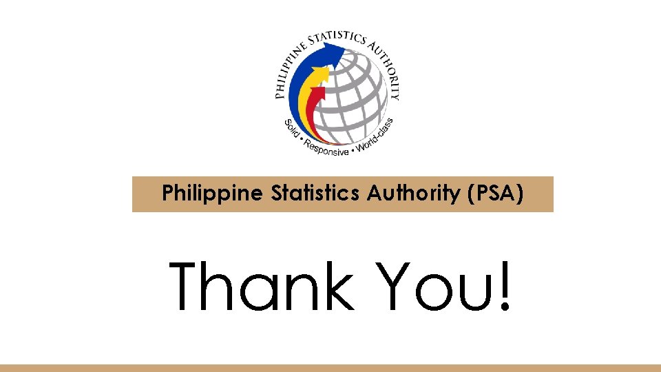 Philippine Statistics Authority (PSA) Thank You! 
