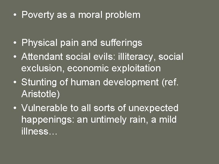  • Poverty as a moral problem • Physical pain and sufferings • Attendant