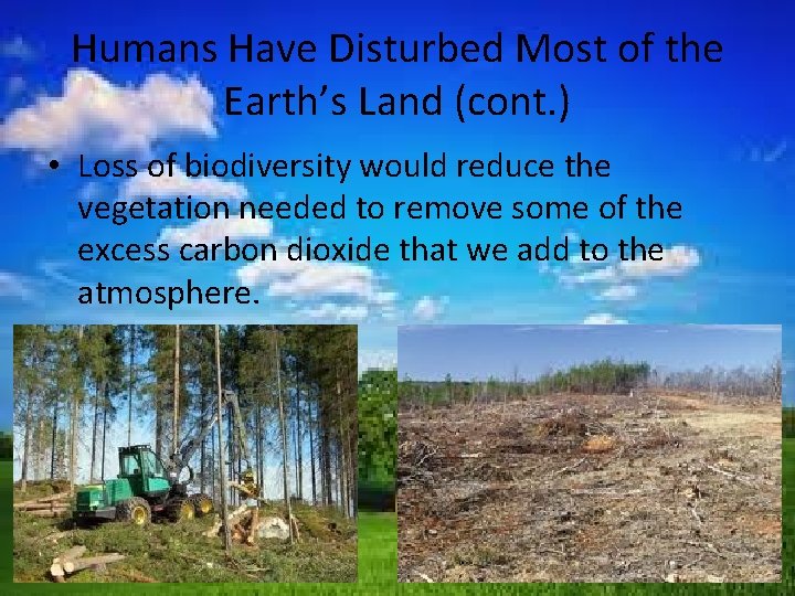 Humans Have Disturbed Most of the Earth’s Land (cont. ) • Loss of biodiversity