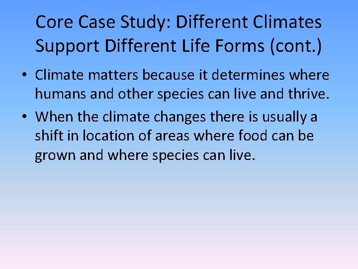 Core Case Study: Different Climates Support Different Life Forms (cont. ) • Climate matters