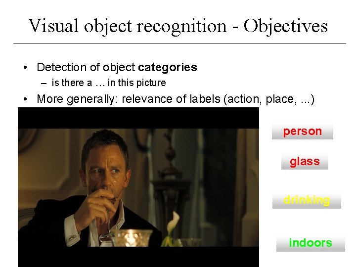 Visual object recognition - Objectives • Detection of object categories – is there a Visual object recognition - Objectives • Detection of object categories – is there a
