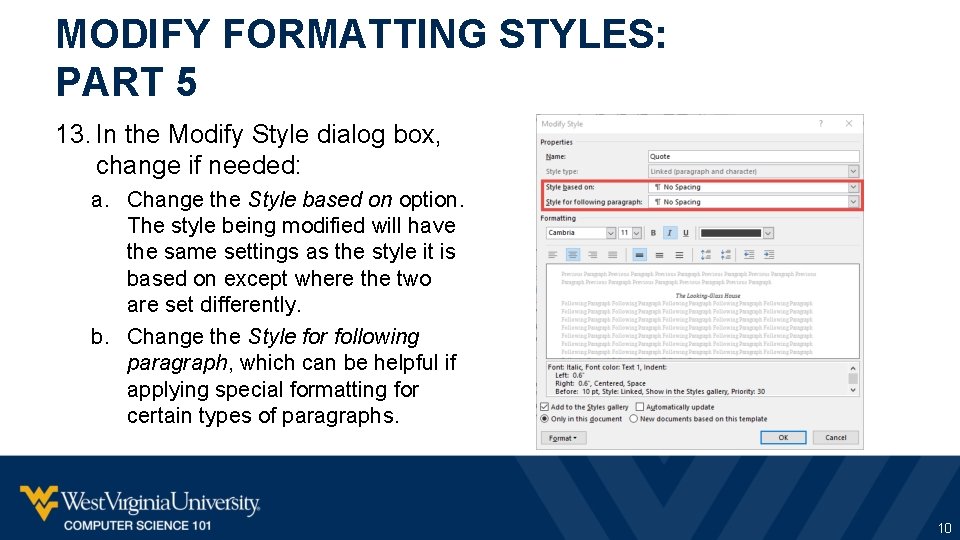 MODIFY FORMATTING STYLES: PART 5 13. In the Modify Style dialog box, change if