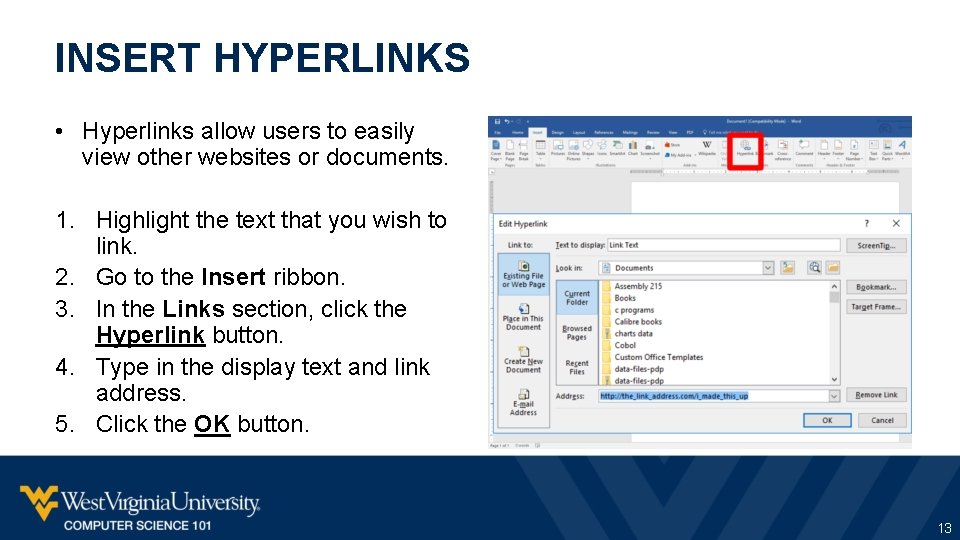 INSERT HYPERLINKS • Hyperlinks allow users to easily view other websites or documents. 1.