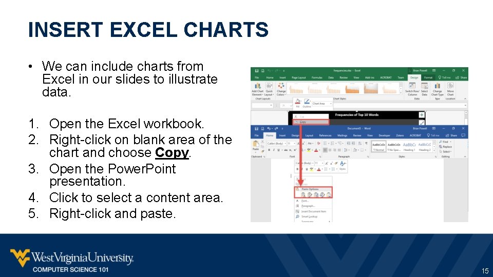 INSERT EXCEL CHARTS • We can include charts from Excel in our slides to