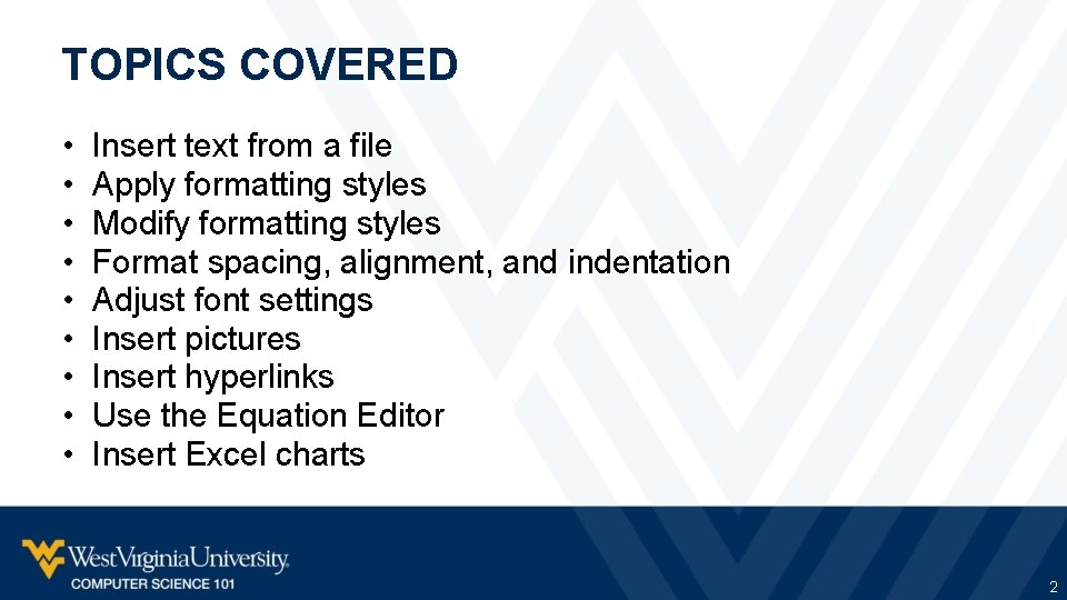 TOPICS COVERED • • • Insert text from a file Apply formatting styles Modify