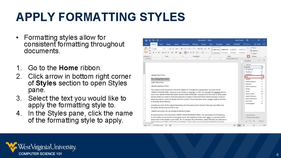 APPLY FORMATTING STYLES • Formatting styles allow for consistent formatting throughout documents. 1. Go