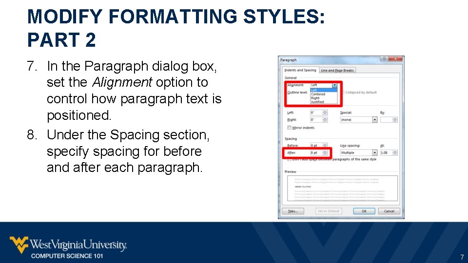 MODIFY FORMATTING STYLES: PART 2 7. In the Paragraph dialog box, set the Alignment