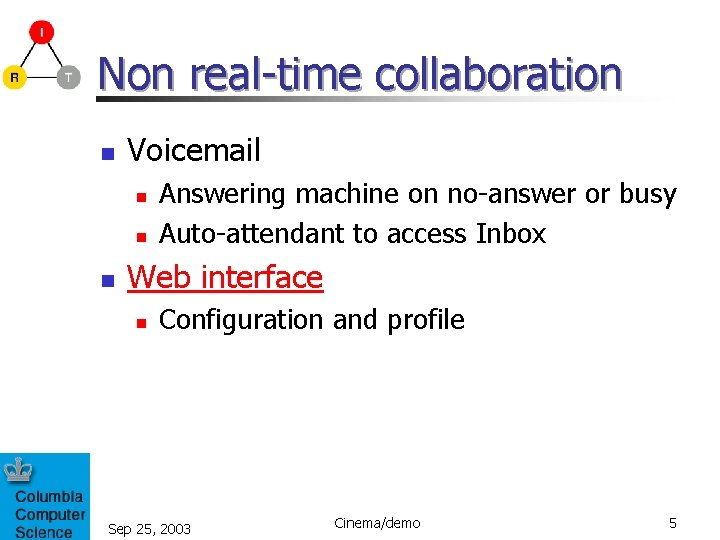 Non real-time collaboration n Voicemail n n n Answering machine on no-answer or busy