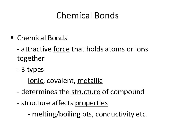 Chemical Bonds § Chemical Bonds - attractive force that holds atoms or ions together