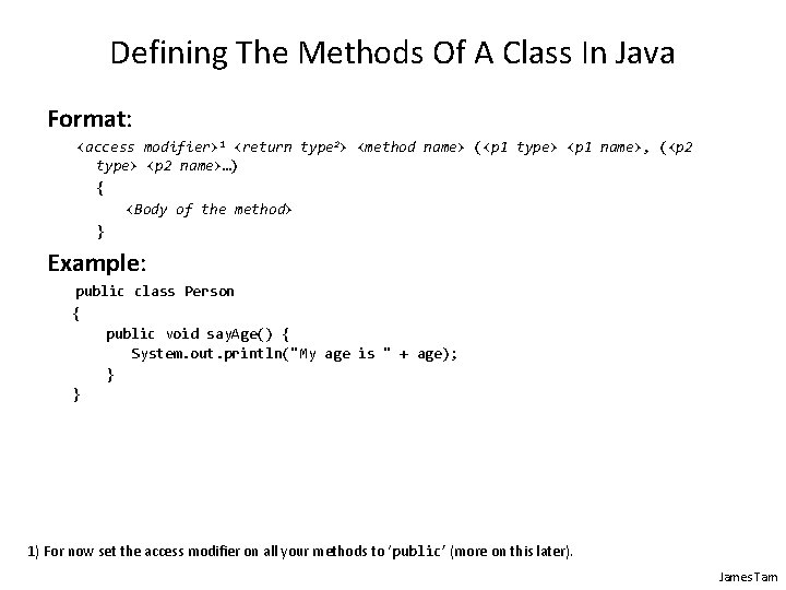 Defining The Methods Of A Class In Java Format: <access modifier>1 <return type 2>