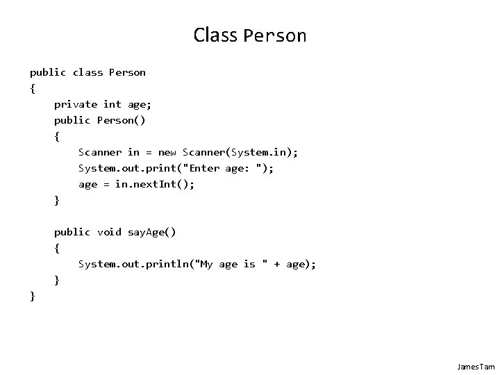 Class Person public class Person { private int age; public Person() { Scanner in