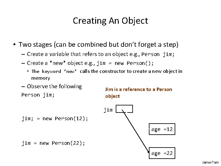 Creating An Object • Two stages (can be combined but don’t forget a step)
