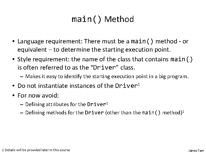 main() Method • Language requirement: There must be a main() method - or equivalent