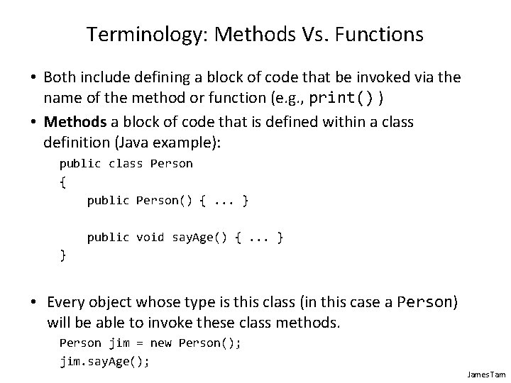 Terminology: Methods Vs. Functions • Both include defining a block of code that be