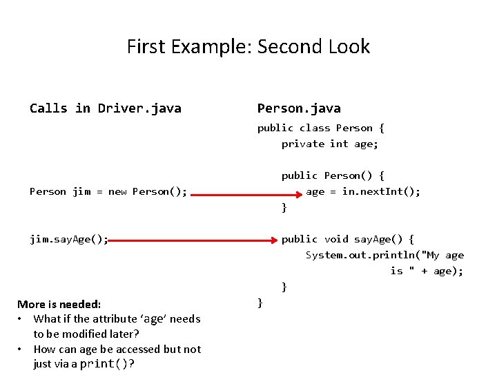 First Example: Second Look Calls in Driver. java Person. java public class Person {