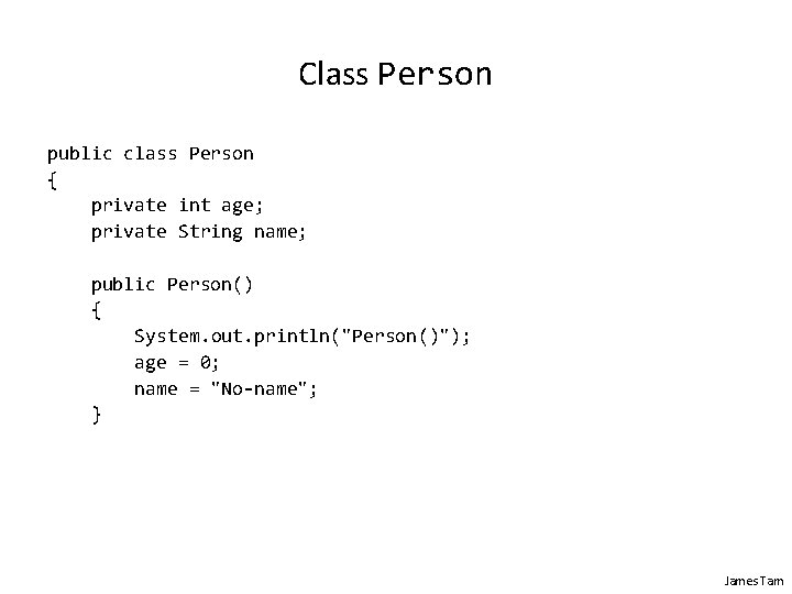 Class Person public class Person { private int age; private String name; public Person()
