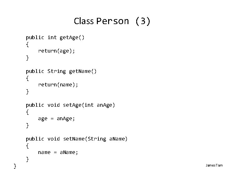Class Person (3) public int get. Age() { return(age); } public String get. Name()