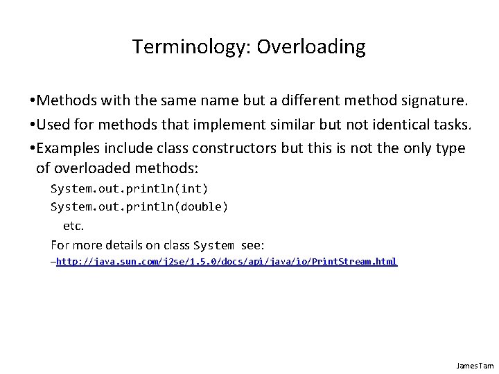 Terminology: Overloading • Methods with the same name but a different method signature. •