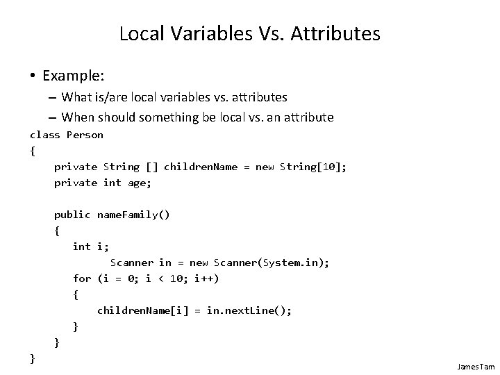 Local Variables Vs. Attributes • Example: – What is/are local variables vs. attributes –