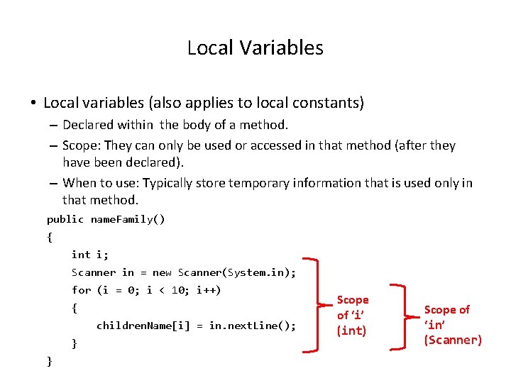 Local Variables • Local variables (also applies to local constants) – Declared within the