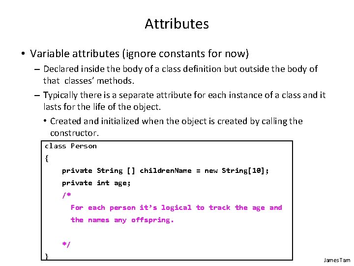 Attributes • Variable attributes (ignore constants for now) – Declared inside the body of