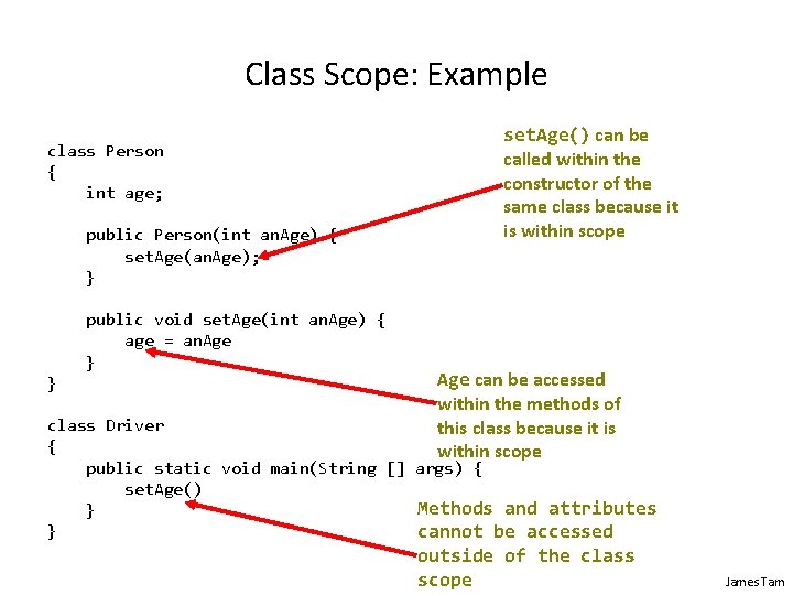 Class Scope: Example class Person { int age; public Person(int an. Age) { set.