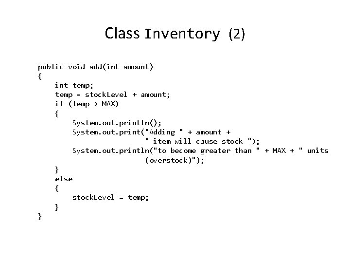 Class Inventory (2) public void add(int amount) { int temp; temp = stock. Level