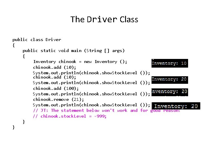 The Driver Class public class Driver { public static void main (String [] args)