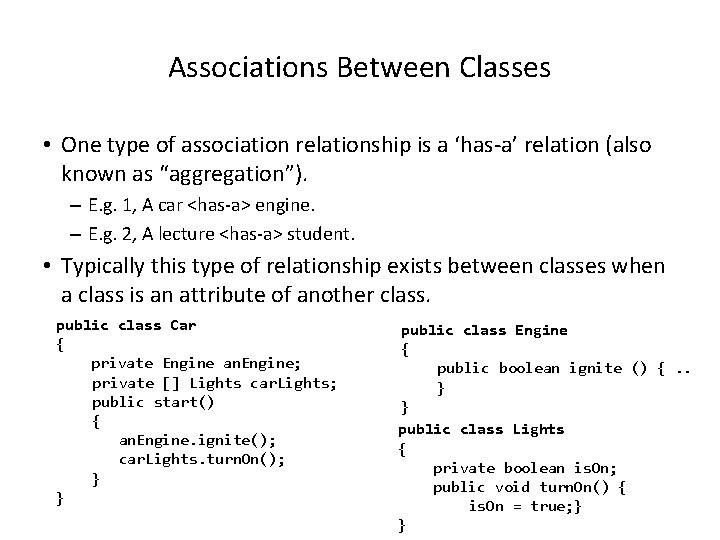 Associations Between Classes • One type of association relationship is a ‘has-a’ relation (also