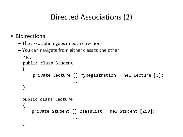 Directed Associations (2) • Bidirectional – The association goes in both directions – You