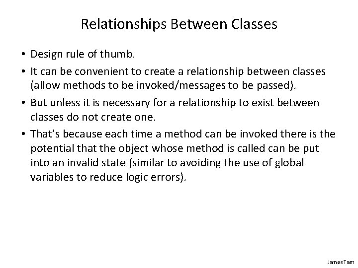 Relationships Between Classes • Design rule of thumb. • It can be convenient to