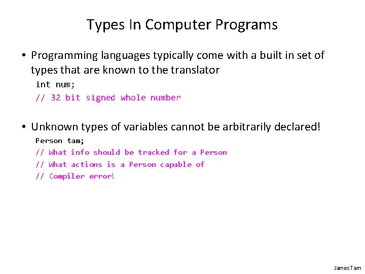 Types In Computer Programs • Programming languages typically come with a built in set