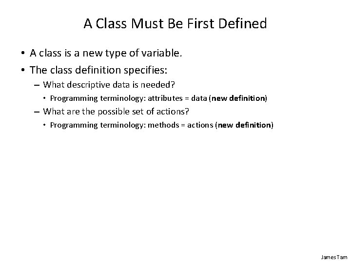 A Class Must Be First Defined • A class is a new type of