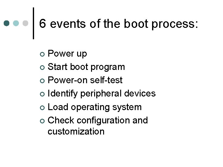 6 events of the boot process: Power up ¢ Start boot program ¢ Power-on