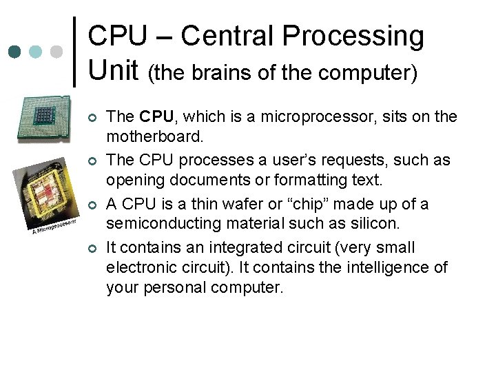 CPU – Central Processing Unit (the brains of the computer) ¢ ¢ The CPU,