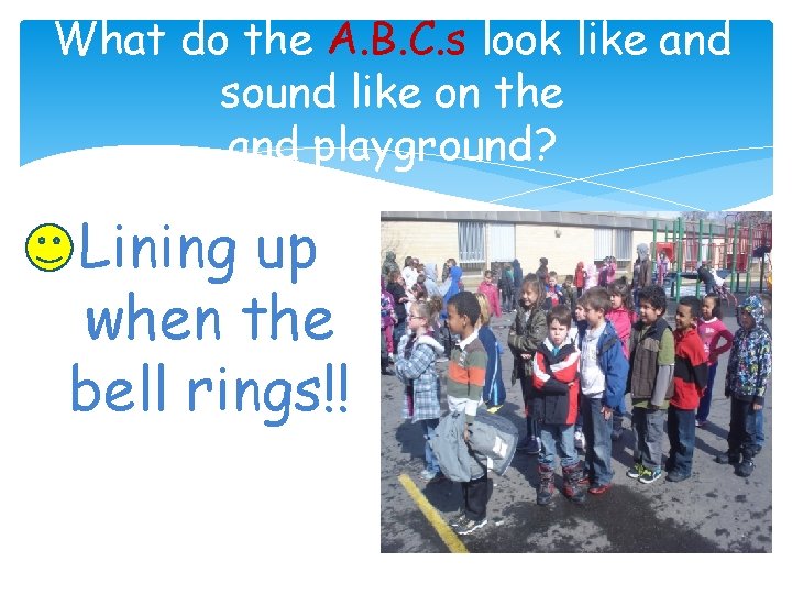 What do the A. B. C. s look like and sound like on the