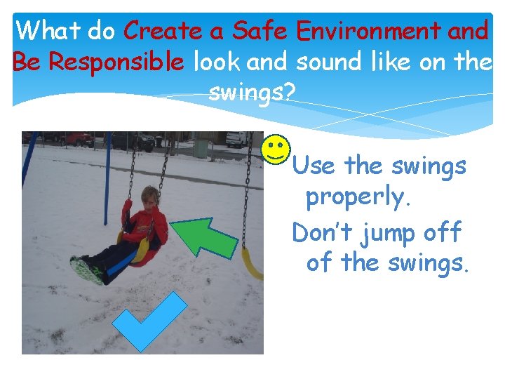 What do Create a Safe Environment and Be Responsible look and sound like on